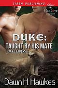 Duke: Taught by His Mate (Pack Leaders #2) by Dawn H. Hawkes