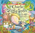 Sir Charlie Stinky Socks and the Really Big Adventure by Kristina Stephenson