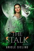 The Stalk: A Science Fiction Retelling of Jack and the Beanstalk (Rove City #2) by Ariele Sieling