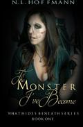 The Monster I've Become by N.L. Hoffmann