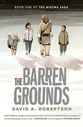 The Barren Grounds (The Misewa Saga #1) by David Alexander Robertson