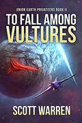 To Fall Among Vultures by Scott Warren