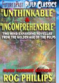 Unthinkable & Incomprehensible by Rog Phillips