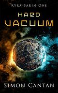 Hard Vacuum 1 (Kyra Sarin #1) by Simon Cantan