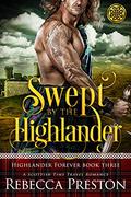 Swept By The Highlander (Highlander Forever #3) by Rebecca Preston