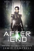 After The End: The World Ended Seventeen years Ago (The Emerge #1) by Jamie Campbell