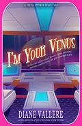 I'm Your Venus (Sylvia Stryker Space Case #2) by Diane Vallere