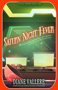 Saturn Night Fever (Sylvia Stryker Space Case #3) by Diane Vallere