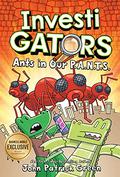 Ants in Our P.A.N.T.S. (InvestiGators #4) by John Patrick Green
