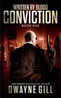 Conviction  (Written By Blood #1) by Dwayne Gill