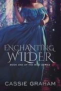 Enchanting Wilder (The Wild #1) by Cassie Graham