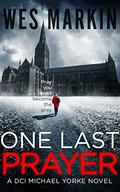 One Last Prayer for the Rays (DCI Michael Yorke Thriller #1) by Wes Markin