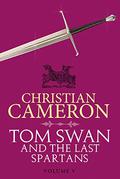Tom Swan and the Last Spartans: Part Five (Tom Swan and the Last Spartans #5) by Christian Cameron