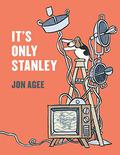 It's Only Stanley by Jon Agee