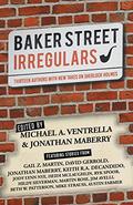 Baker Street Irregulars: Thirteen Authors with New Takes on Sherlock Holmes by Michael A. Ventrella