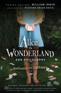 Alice in Wonderland and Philosophy: Curiouser And Curiouser (Blackwell Philosophy and Pop Culture #17) by Richard Brian Davis
