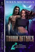Thunderstruck  (The Thunderbird Brotherhood #1) by Wren Michaels