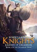 Knights: Legends of Ollanhar (Ollanhar #2) by Robert E. Keller