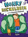 Henry Heckelbeck and the Haunted Hideout (Henry Heckelbeck #3) by Wanda Coven