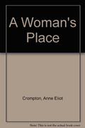 A Woman's Place by Anne Eliot Crompton