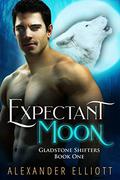 Expectant Moon (Gladstone Shifters #1) by Alexander Elliott