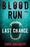 Last Chance (Blood Run Trilogy #3) by Christine Dougherty