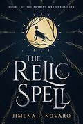The Relic Spell (The Phyrian War Chronicles #1) by Jimena I. Novaro