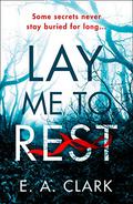Lay Me to Rest by E.A. Clark