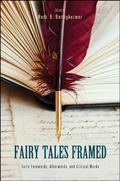 Fairy Tales Framed: Early Forewords, Afterwords, and Critical Words by Ruth B. Bottigheimer