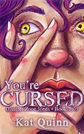 You're Cursed: Disaster Zone Jones Book Two (Disaster Zone Jones #2) by Kat Quinn