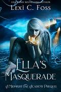 Ella's Masquerade by Lexi C. Foss