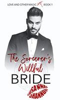 The Sorcerer's Willful Bride (Love and Other Magic #1) by Susannah Shannon