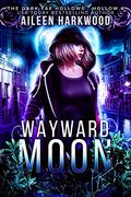 Wayward Moon (Dark Fae Hollows #6) by Aileen Harkwood