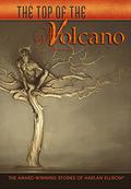The Top of the Volcano: The Award-Winning Stories of Harlan Ellison by Harlan Ellison