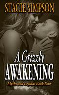 A Grizzly Awakening (Myths and Legends #4) by Stacie Simpson