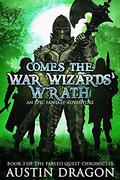 Comes the War Wizards' Wrath (Fabled Quest Chronicles #3) by Austin Dragon