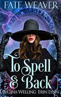 To Spell & Back by ReGina Welling, Erin Lynn