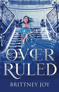 Over Ruled (Over Ruled #1) by Brittney Joy