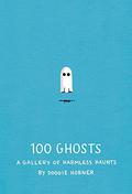 100 Ghosts: A Gallery of Harmless Haunts by Doogie Horner