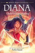 Diana and the Underworld Odyssey (Wonder Woman Adventures #2) by Aisha Saeed