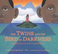 The Twins And The Bird Of Darkness: A Hero Tale From The Caribbean by Robert D. San Souci