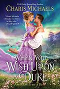 When You Wish Upon a Duke (Awakened by a Kiss #2) by Charis Michaels