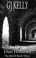 In Deep Dun Hollows (The Shi'ell #3) by G.J. Kelly