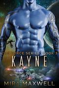 Kayne (The Force #3) by Mira Maxwell
