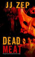 Dead Meat (Zombie D.O.A. #0.5) by J.J. Zep