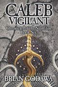 Caleb Vigilant by Brian Godawa