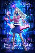 Elemental Fae Academy by Lexi C. Foss, J.R. Thorn