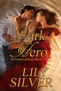 Dark Hero (Reluctant Heroes #1) by Lily Silver