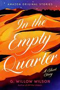 In the Empty Quarter by G. Willow Wilson