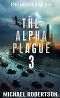 The Alpha Plague 3 by Michael Robertson